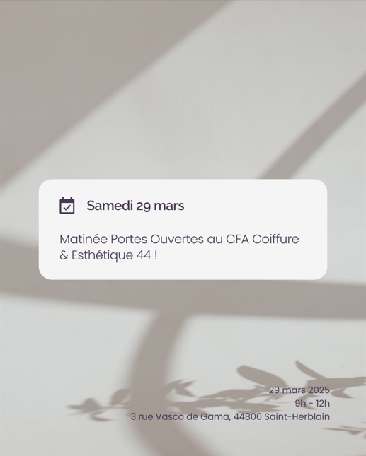 Découvrez le CFA Coiffure et Esthétique 44 lors de nos Portes Ouvertes - le 29 mars 2025 à
